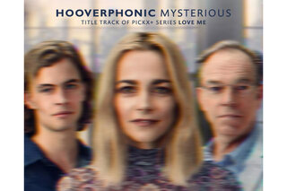 ‘Mysterious’, le titre d’Hooverphonic spécialement créé pour la série 'Love Me' de Pickx+