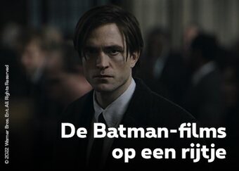De Batman-films op een rijtje